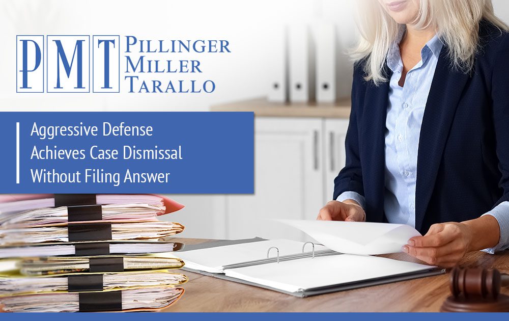 Aggressive Defense Achieves Case Dismissal Without Filing Answer -