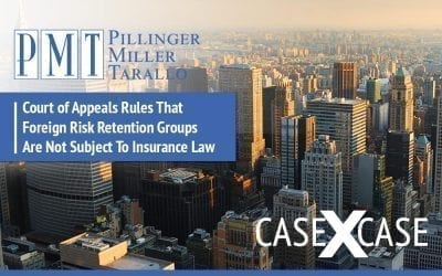 Case by Case: Court of Appeals Rules That Foreign Risk Retention Groups Are Not Subject To Insurance Law