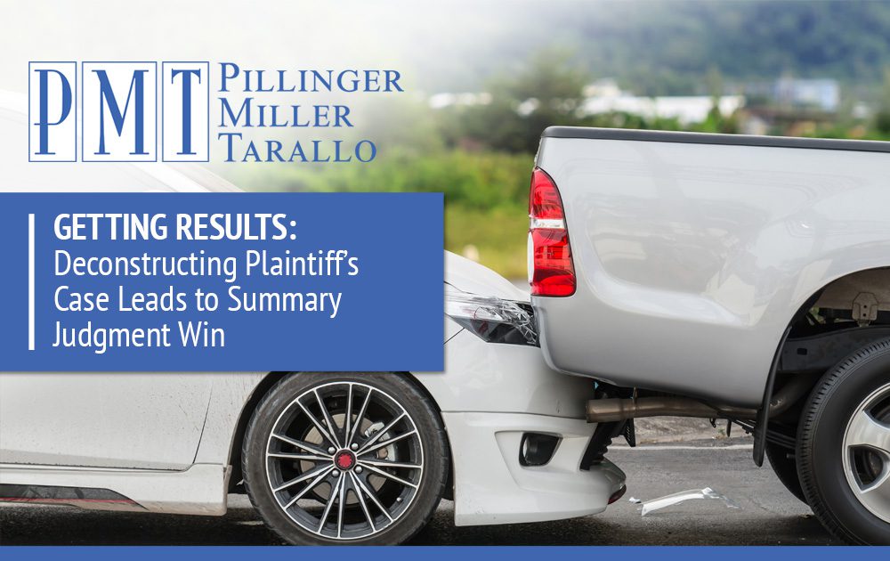 Getting Results: Deconstructing Plaintiff’s Case Leads to Summary Judgment Win 