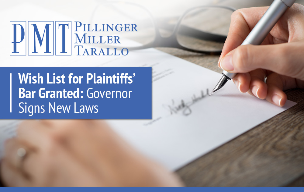 Wish List for Plaintiffs’ Bar Granted: Governor Signs New Laws