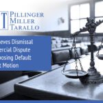 PMT Achieves Dismissal in Commercial Dispute After Opposing Default Judgment Motion - v2