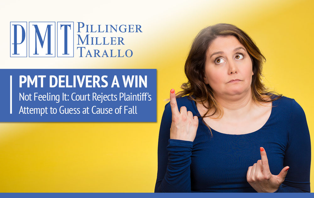Not Feeling It: Court Rejects Plaintiff's Attempt to Guess at Cause of Fall