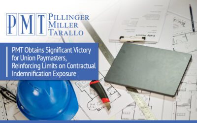 PMT Obtains Significant Victory for Union Paymasters, Reinforcing Limits on Contractual Indemnification Exposure