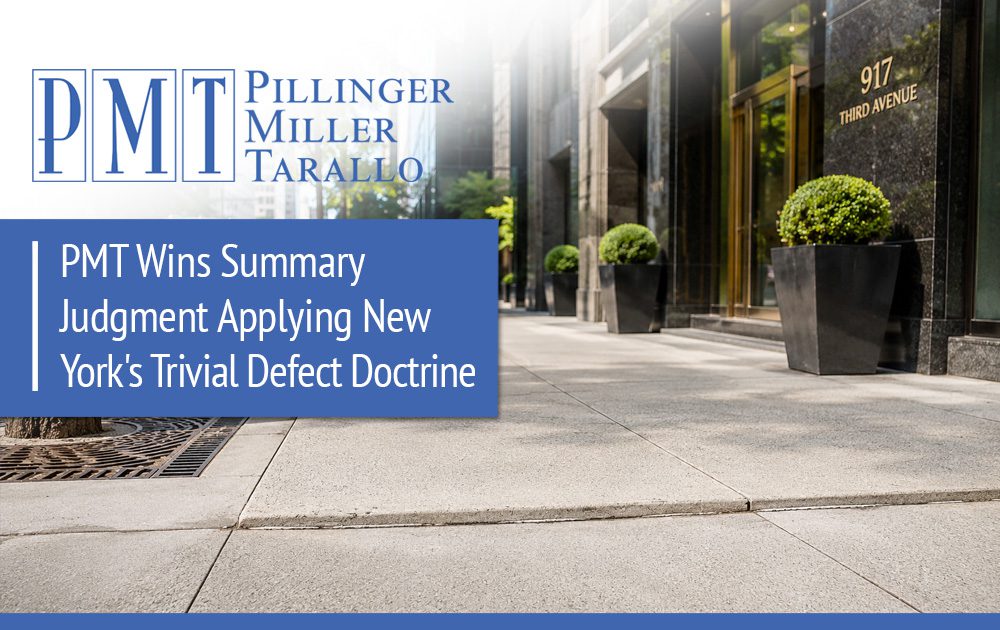 PMT Wins Summary Judgment Applying New York's Trivial Defect Doctrine