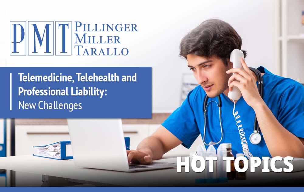 HOT TOPICS - Telemedicine Telehealth and Professional Liability